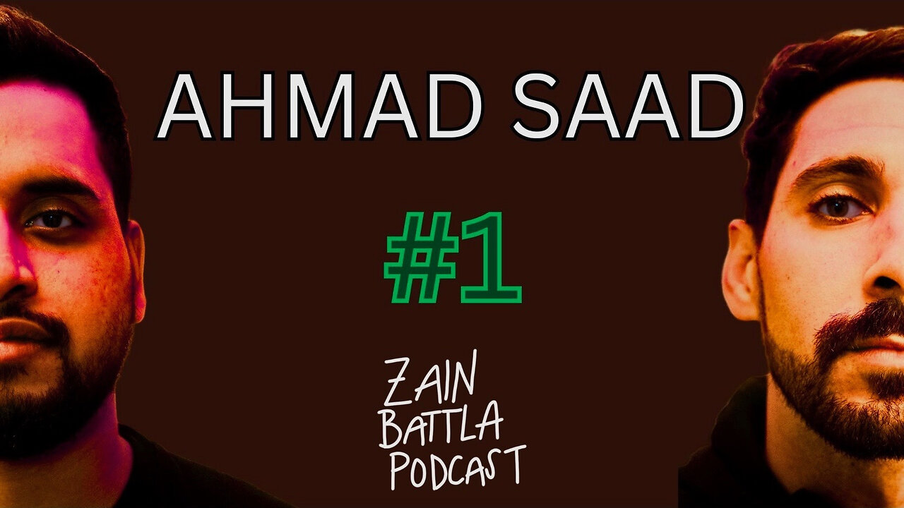 Zain Battla Podcast #1: Ahmad Saad
