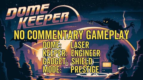 Dome Keeper Gameplay 10 - No Commentary - Laser Dome - Engineer - Shield - Prestige Score 182