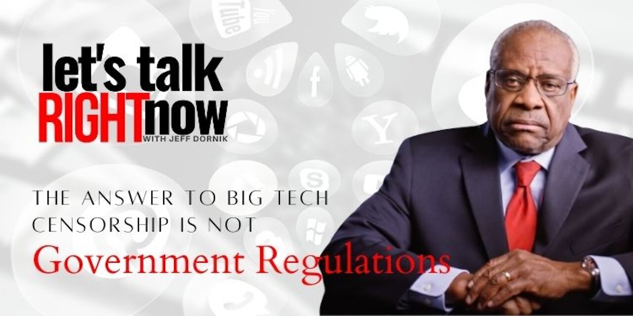 No, Clarence Thomas, the answer to Big Tech censorship is not government regulations