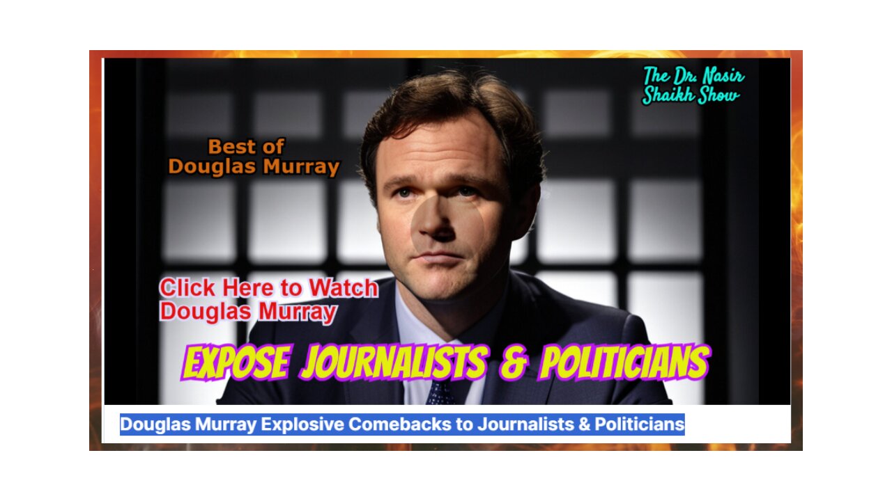 Douglas Murray Greatest Takedowns of Journalists & Politicians