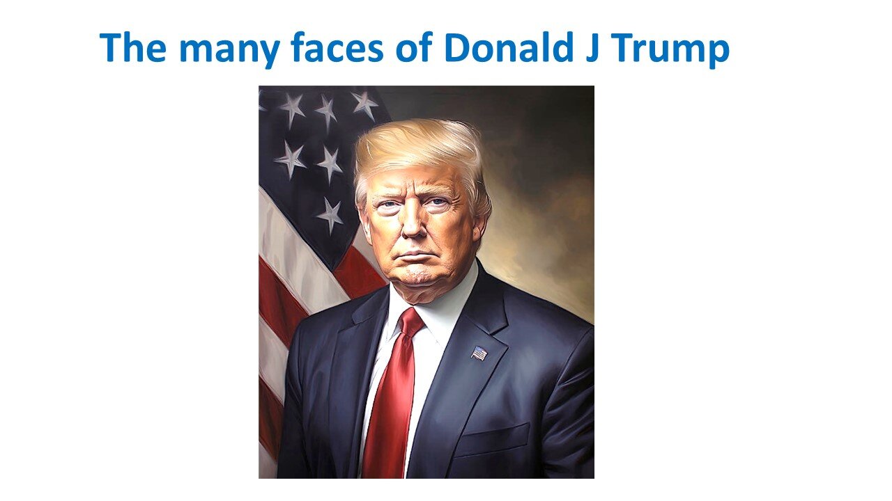 The many faces of Donald J Trump