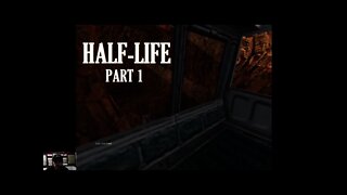 Half-Life Part 1 - Welcome to Black Mesa