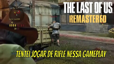 The Last Of Us Remastered - Tentando fazer uma gameplay de rifle