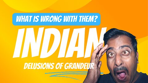 Do people in India suffer from delusions of grandeur?