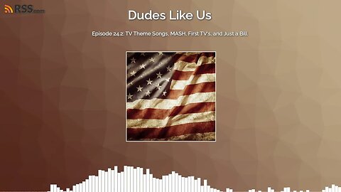 TV Theme Songs, MASH, First TV's, and Just a Bill
