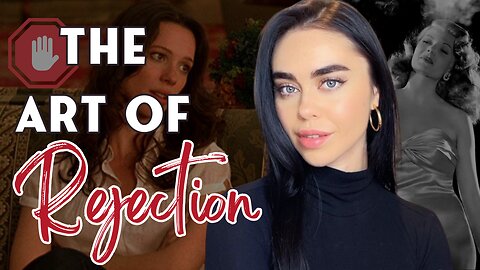 The art of feminine discernment and rejection