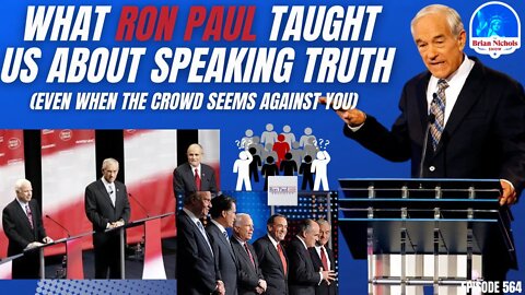 564: What Ron Paul Taught Us About Speaking Truth (Even When the Crowd Seems Against You)