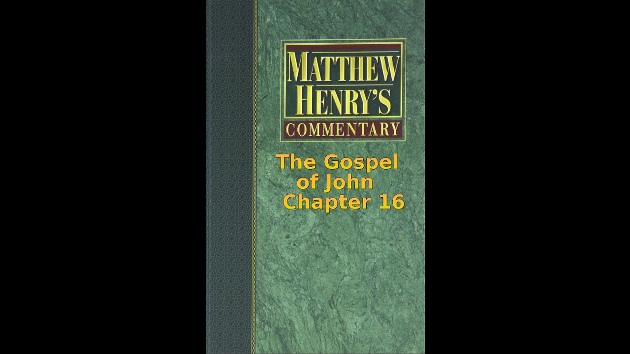 Matthew Henry's Commentary on the Whole Bible. Audio produced by Irv Risch. John, Chapter 16