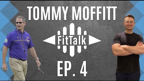 FitTalk ep. 4 | Coach Tommy Moffitt