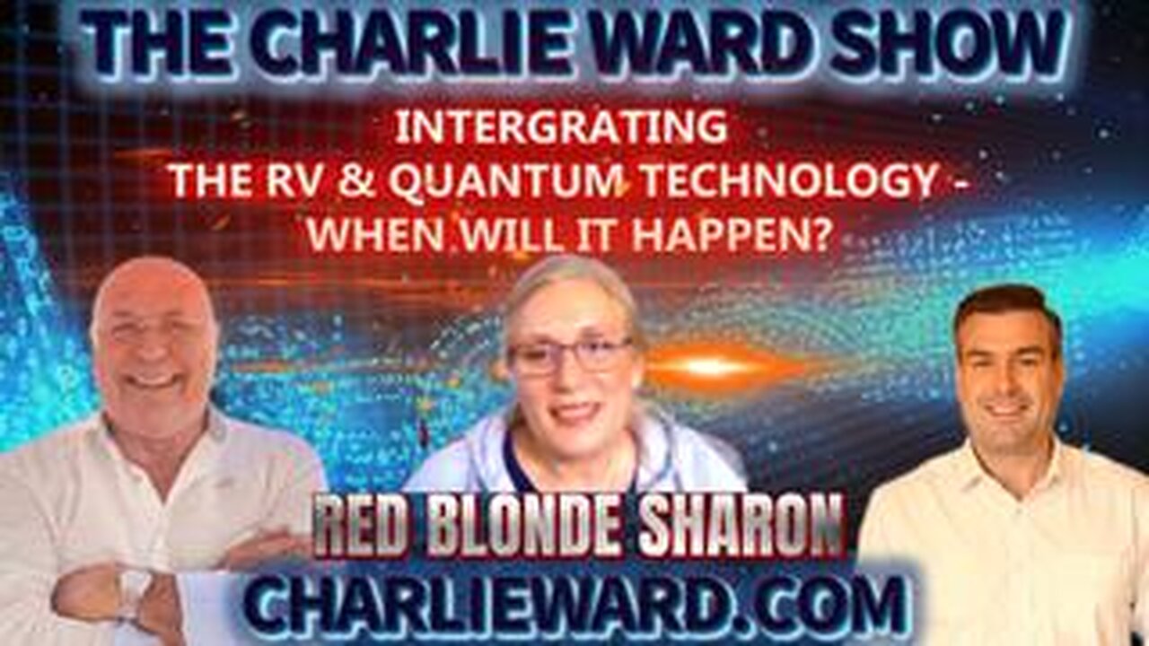 INTERGRATING THE RV & QUANTUM TECHNOLOGY - WITH CHARLIE WARD, PAUL BROOKER & RED BLONDE SHARON