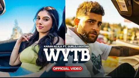 WYTB (Full Video) Karan Aujla ft Gurlej Akhtar | New Punjabi Songs 2022 SurjitBassi