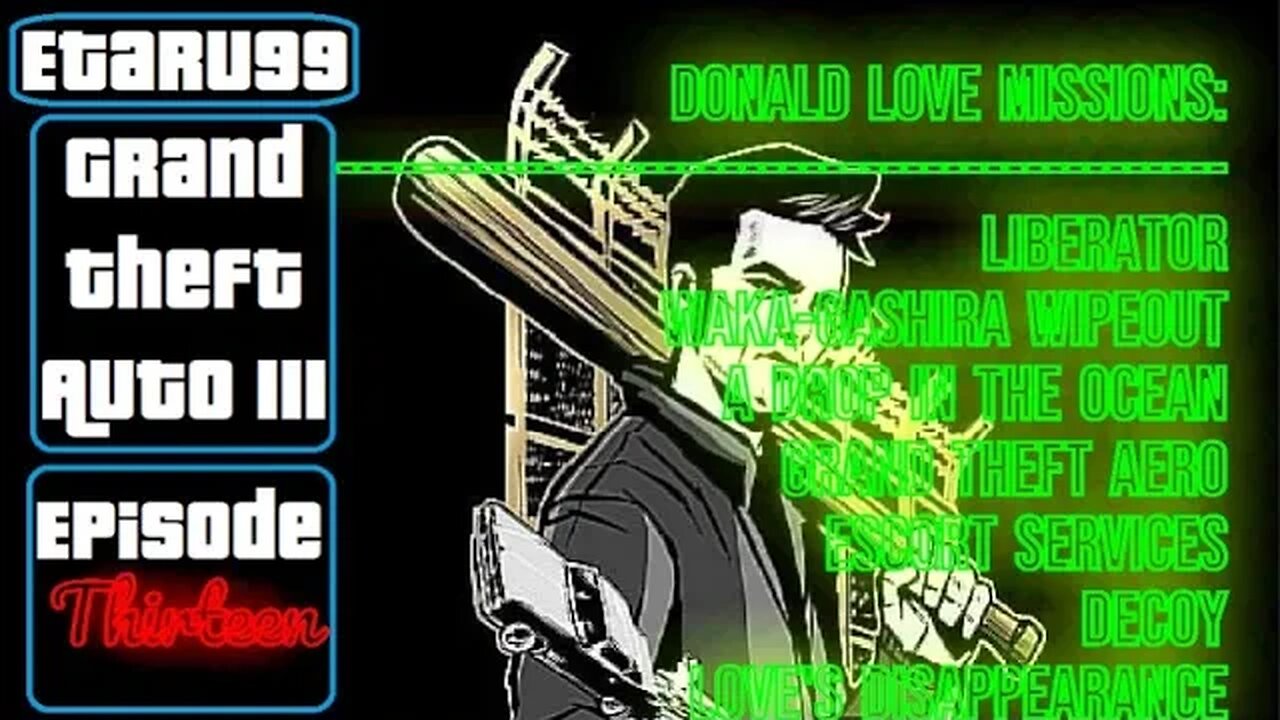 Grand Theft Auto III [E13] Donald Love Missions
