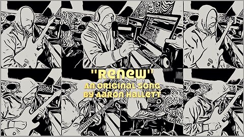 "Renew" an Original Song by Aaron Hallett