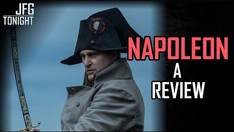 Napoleon (2023), a review - JFG Tonight