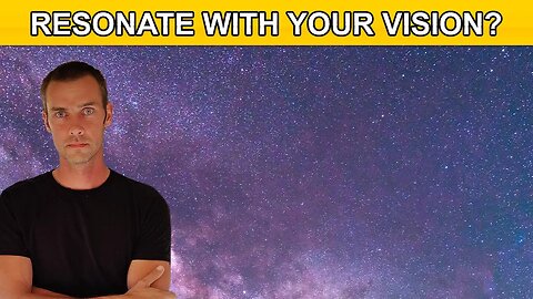 How To Get Towards Your Vision - Law Of Resonance