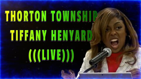 THORTON TOWNSHIP TIFFANY HENYARD (((LIVE)))