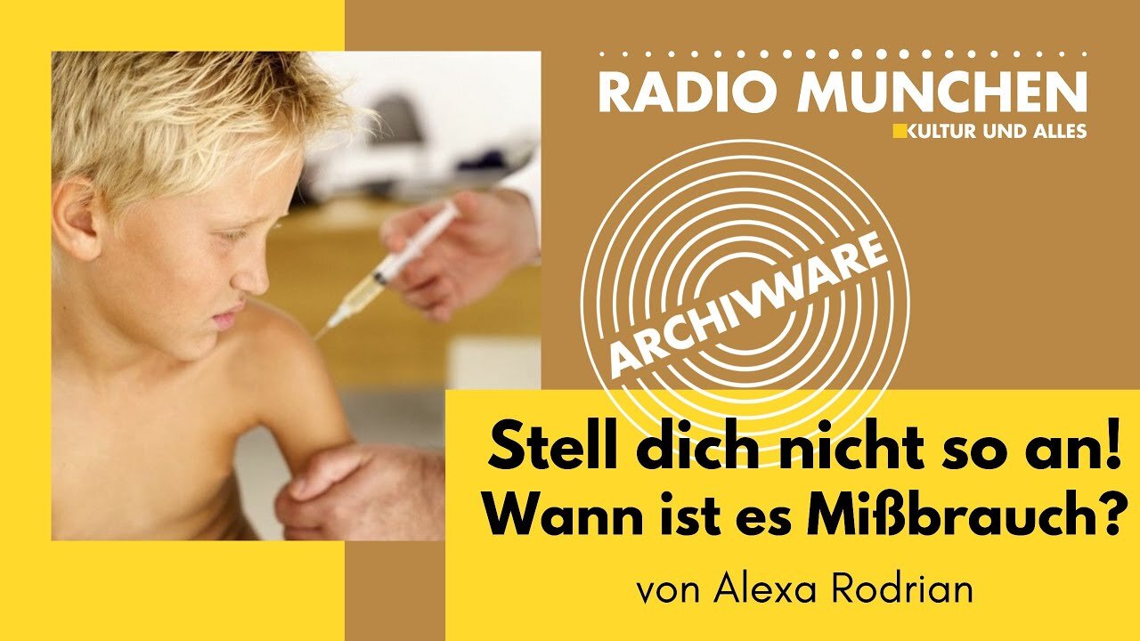 ArchivWare vom 10. Mai 2022 - Stell dich nicht so an!...Wann ist es Mißbrauch?@Radio München🙈