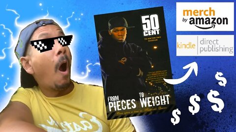 Merch By Amazon and KDP Strategy using 50 Cent Book From Pieces to Weight