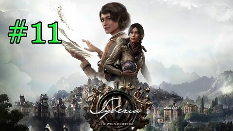 Syberia the world before walktrough part 11 | lets play syberia the world before