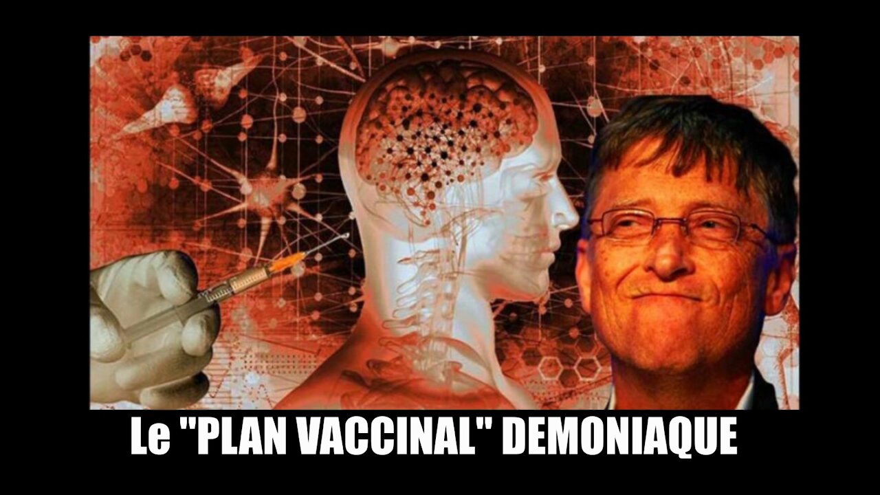 COVID/ Le "PLAN VACCINAL" démoniaque décrypté... (Hd 1080)