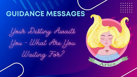 Your Destiny Awaits You - What Are You Waiting For Aries? | Tarot Reading | Spiritual Guidance