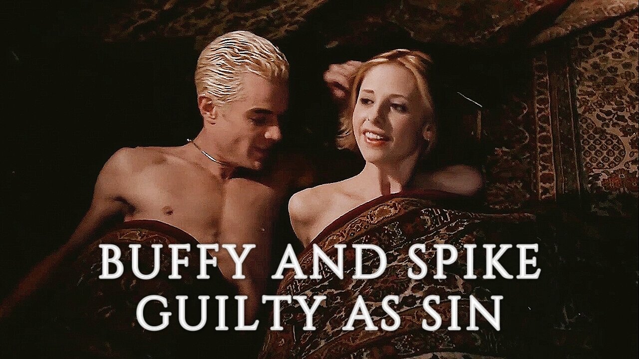 Spike and Buffy | Guilty as Sin