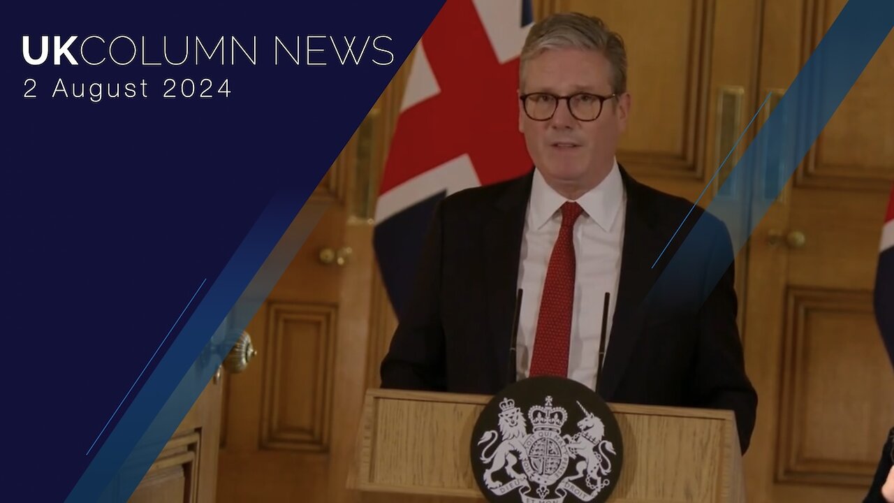 UK Column News - 2nd August 2024