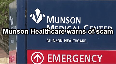 Munson Healthcare warns of scam