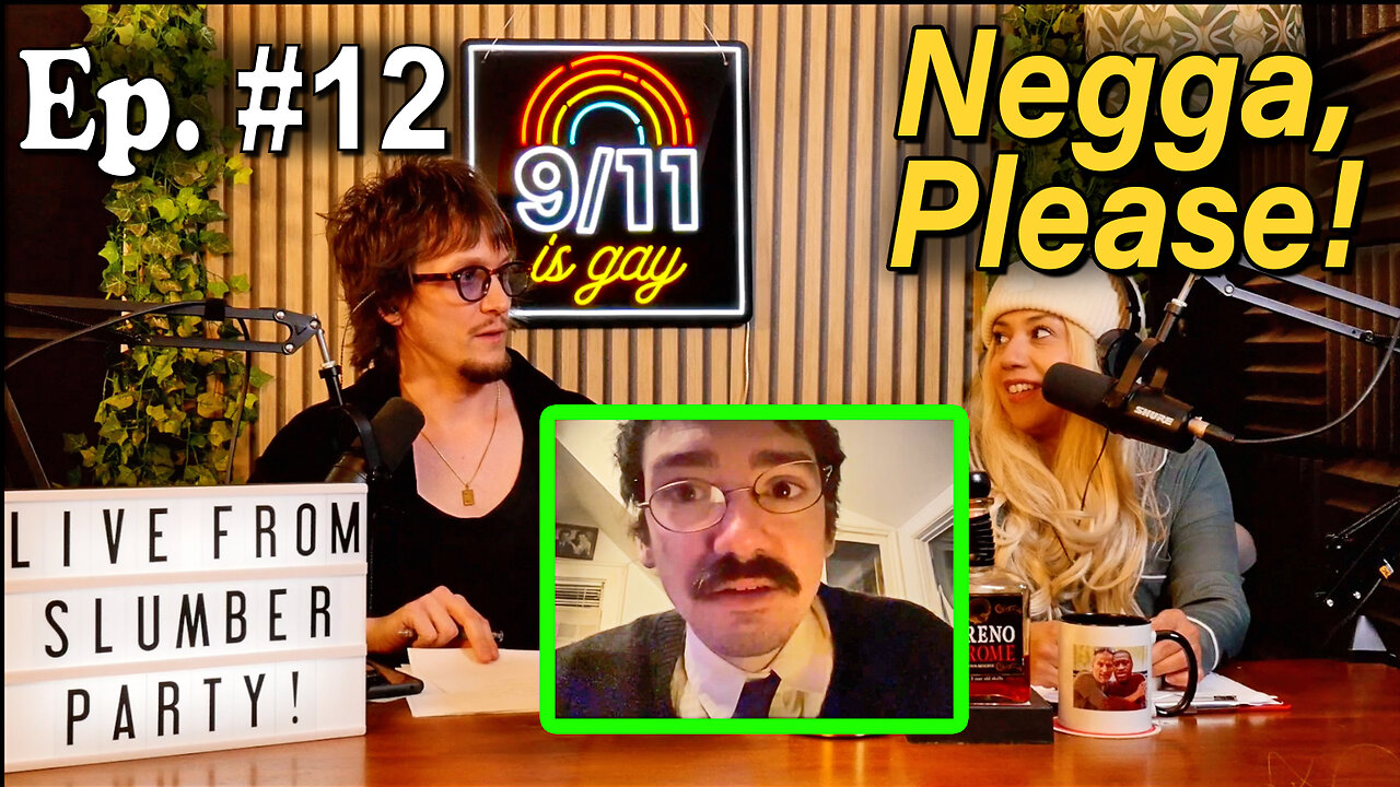 9/11 is Gay | Ep 12. Slumber Party w/ Negging Expert!