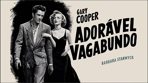 ADORÁVEL VAGABUNDO (1941) Gary Cooper, Barbara Stanwyck & Edward Arnold | Comédia, Drama | P&B