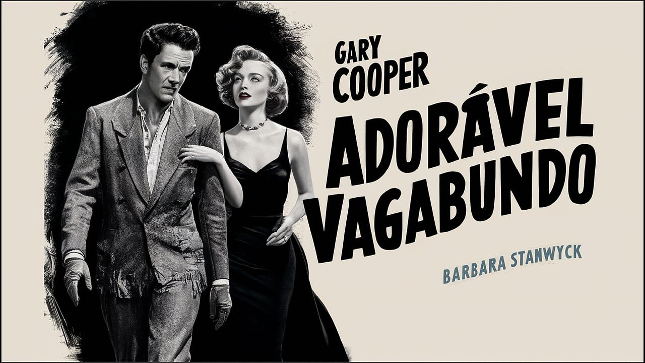 ADORÁVEL VAGABUNDO (1941) Gary Cooper, Barbara Stanwyck & Edward Arnold | Comédia, Drama | P&B