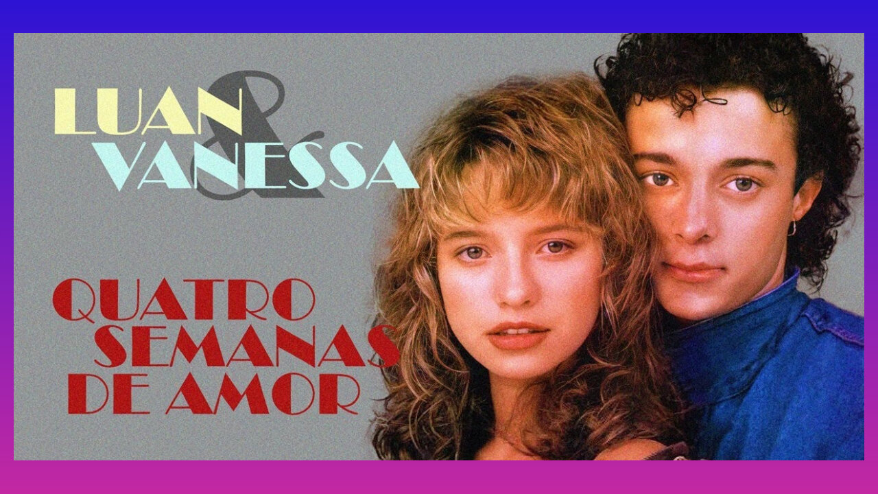 LUAN & VANESSA - QUATRO SEMANA DE AMOR
