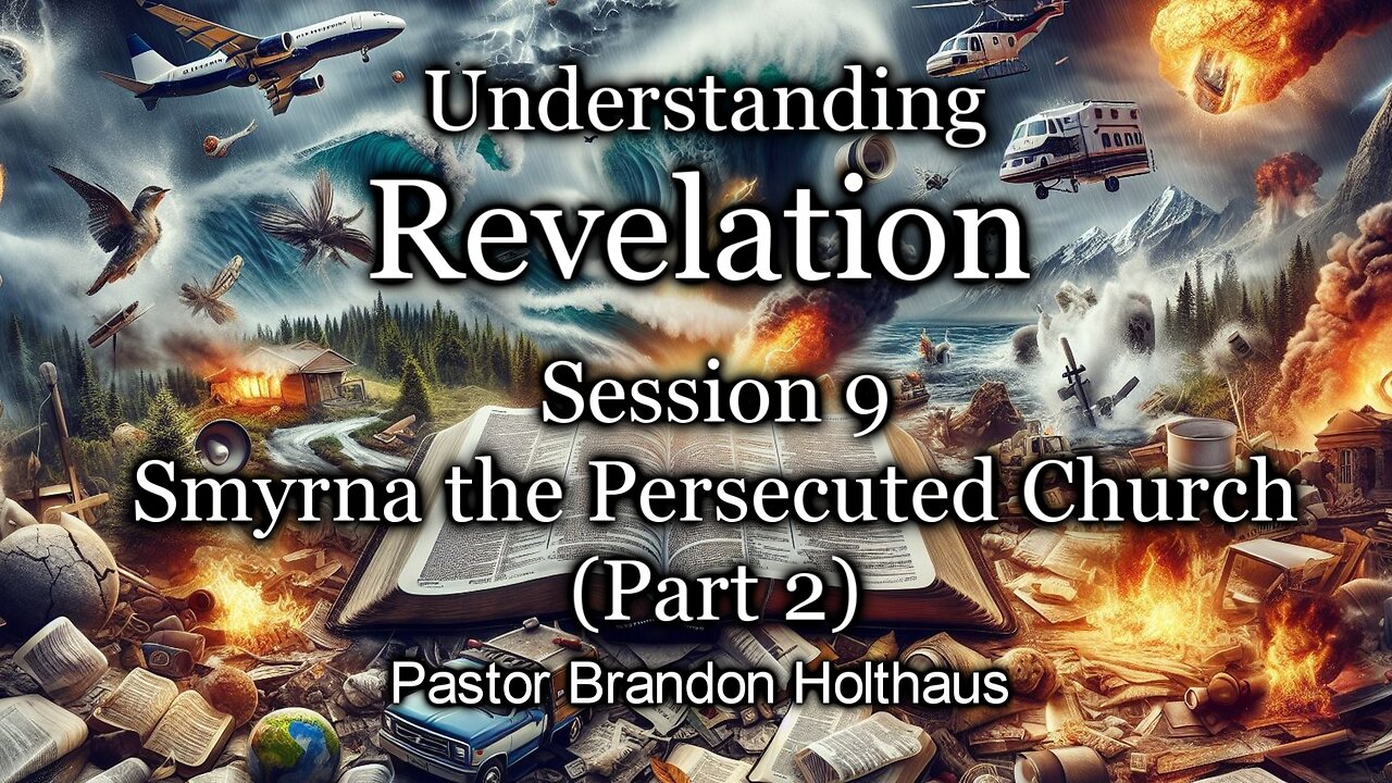 Understanding Revelation: Session 9 - Smyrna: The Persecuted Church Part 2