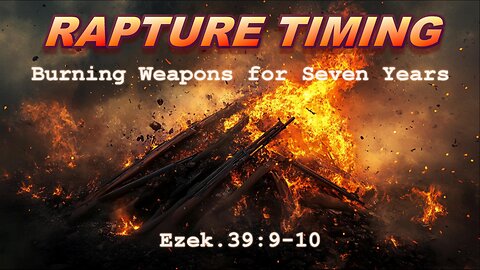 Rapture Timing -- Burning Weapons for Seven Years