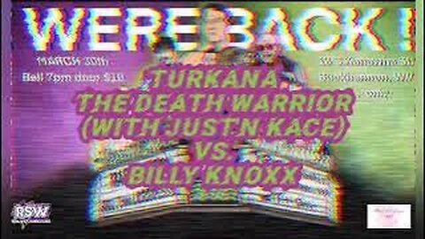 TURKANA (W/JUST'N KACE) vs. BILLY KNOXX RSW We're Back!!!