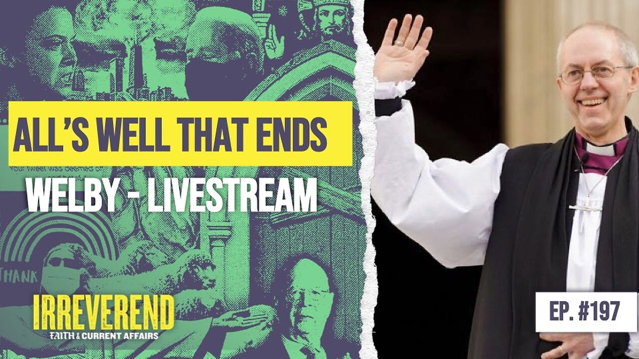All's Well That Ends Welby - Archbishop Resignation Special