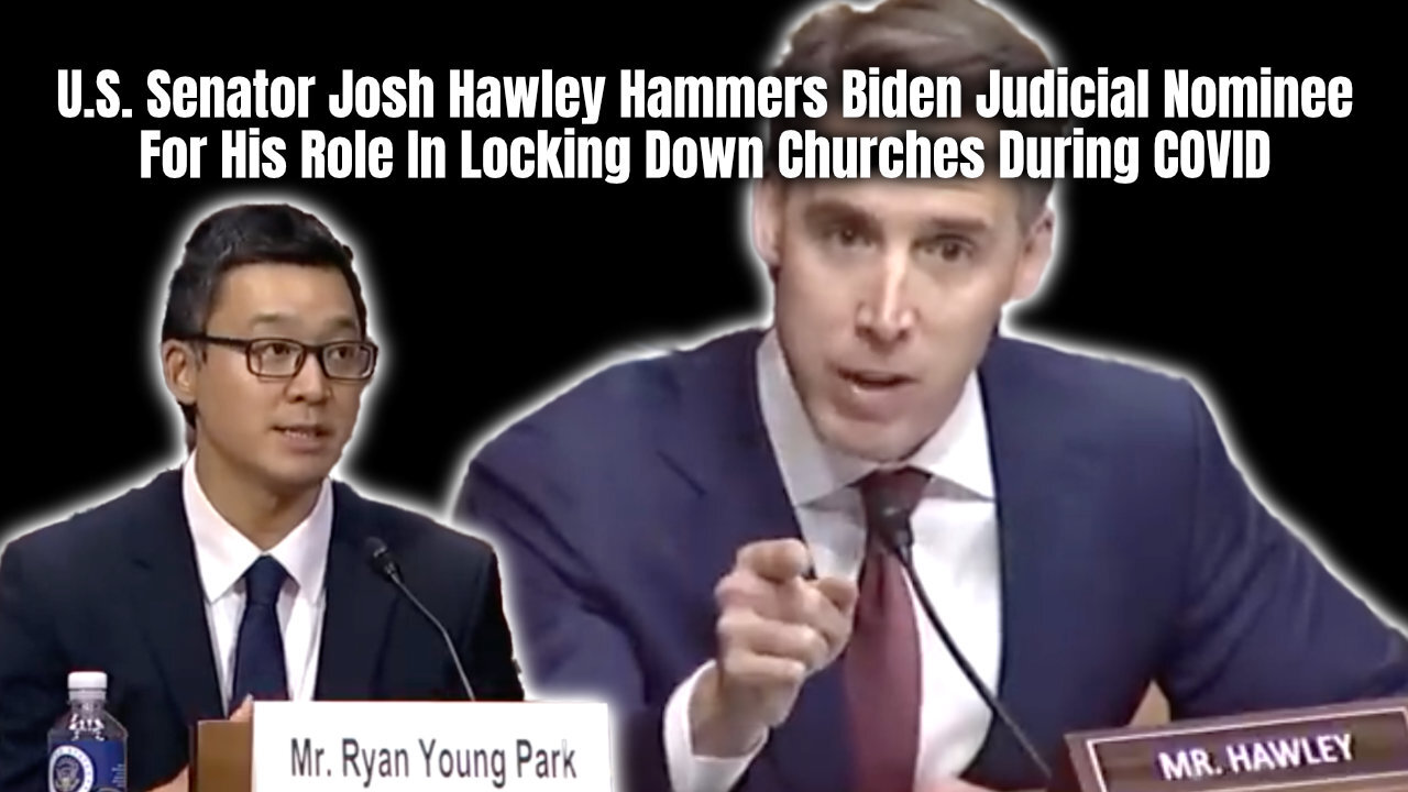Senator Hawley Hammers Biden Judicial Nominee For His Role In Locking Down Churches During COVID