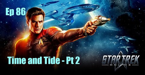 Star Trek Online - Ep 86: Time and Tide - Pt 2