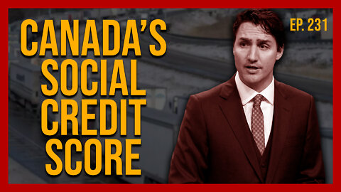 Canada's Social Credit Score | Ep. 231
