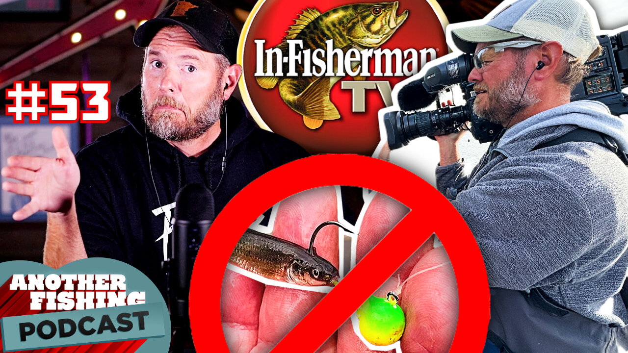 Filming In-Fisherman, Live Bait BAN, What Pro Bass Fishing Needs - Another Fishing Podcast - Ep. 53