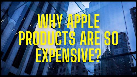 Why Apples' Products are so Expensive?