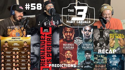 The 3 Fight Casuals #58 UFC Fight Night Hernandez vs Pereira PFL Ngannou vs Ferreira PREDICTIONS