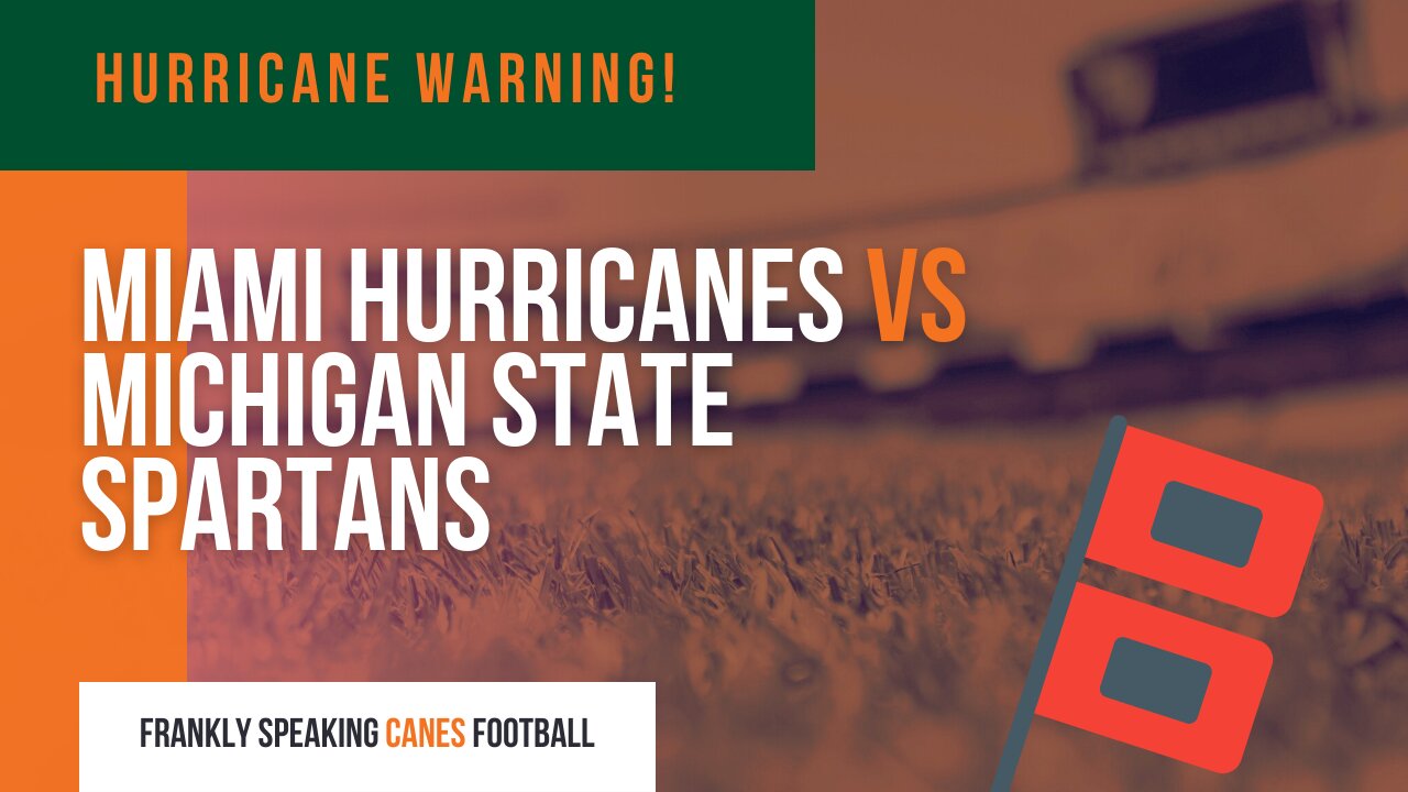 Hurricane Warning: Miami Hurricanes vs Michigan State Spartans