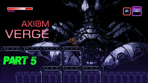 Axiom Verge Part 5 | 100% items