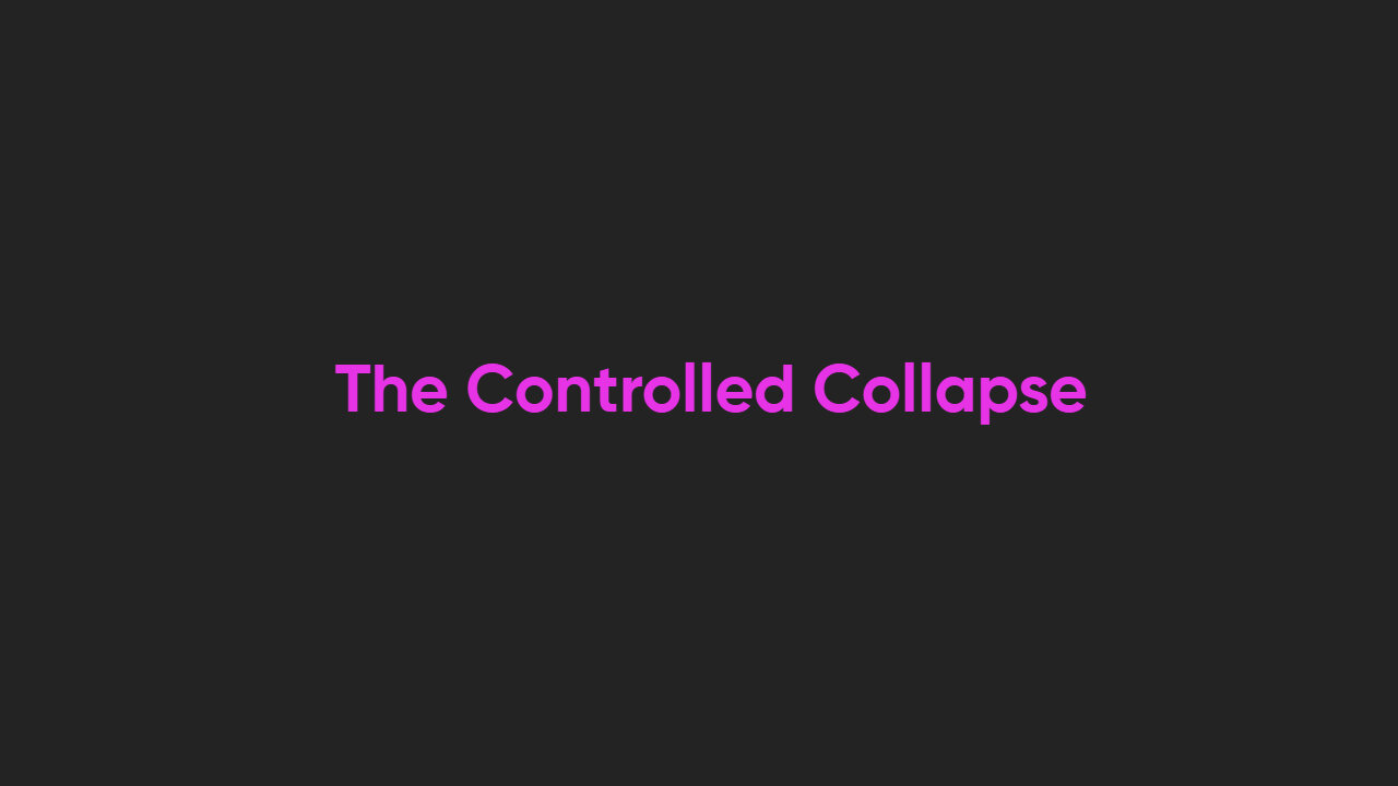 The Controlled Collapse