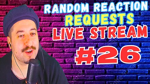 Live Reactions - Random Reaction Requests Live #26