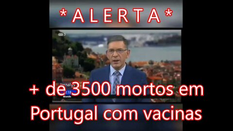 PORTUGAL - MAIS DE 3500 MORTOS COM VACINAS