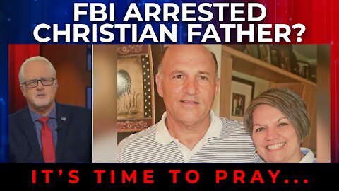 FlashPoint: Christian Father Arrested? It's Time to Pray...