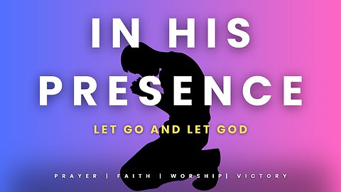 LET GO! LET GOD - Soothing Prayer Instrumental for Peace & Reflection.
