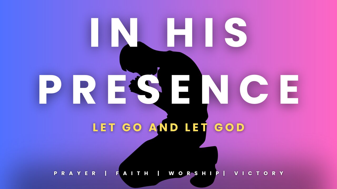 LET GO! LET GOD - Soothing Prayer Instrumental for Peace & Reflection.